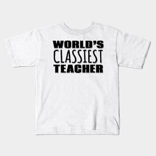 World's Classiest Teacher Kids T-Shirt